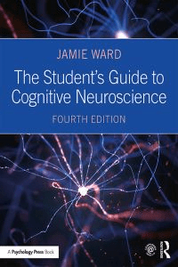 Jamie Ward-The Student's Guide to Cognitive Neuroscience-Fourth Edition